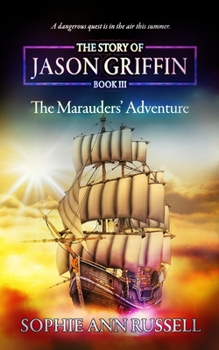 The Story of Jason Griffin - Book III: The Marauders' Adventure