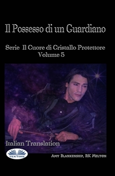 Paperback Il Possesso di un Guardiano: Serie Il Cuore di Cristallo Protettore Volume 5 [Italian] Book