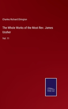 Hardcover The Whole Works of the Most Rev. James Ussher: Vol. 11 Book