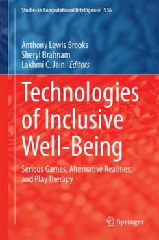 Hardcover Technologies of Inclusive Well-Being: Serious Games, Alternative Realities, and Play Therapy Book