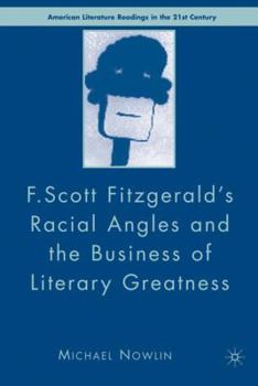 Hardcover F.Scott Fitzgerald's Racial Angles and the Business of Literary Greatness Book