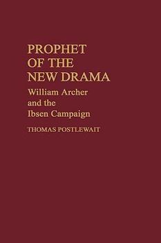 Hardcover Prophet of the New Drama: William Archer and the Ibsen Campaign Book