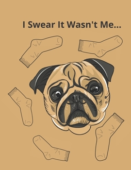 I Swear It Wasnt Me Pug Lovers Notebook for School