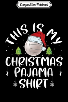 Composition Notebook: This Is My Christmas Pajama Santa Hat Volleyball Gifts  Journal/Notebook Blank Lined Ruled 6x9 100 Pages