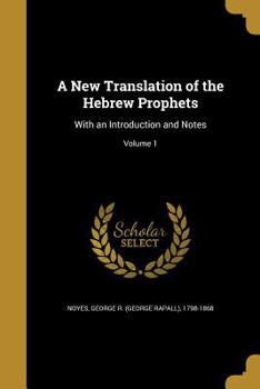 Paperback A New Translation of the Hebrew Prophets: With an Introduction and Notes; Volume 1 Book