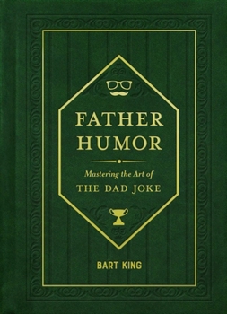 Hardcover Father Humor: Mastering the Art of the Dad Joke Book
