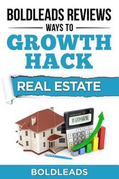 Boldleads Reviews Ways to Growth Hack Real Estate