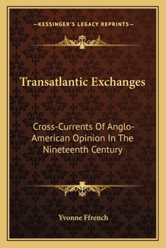 Paperback Transatlantic Exchanges: Cross-Currents Of Anglo-American Opinion In The Nineteenth Century Book