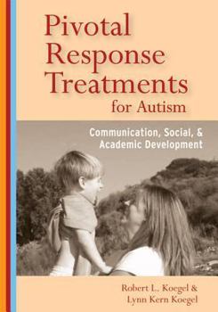 Paperback Pivotal Response Treatments for Autism: Communication, Social, and Academic Development Book