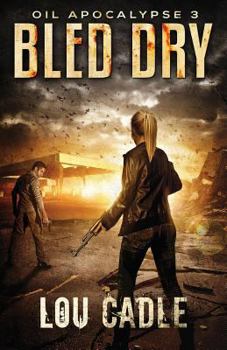 Bled Dry - Book #3 of the Oil Apocalypse