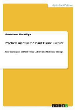 Paperback Practical manual for Plant Tissue Culture: Basic Techniques of Plant Tissue Culture and Molecular Biology Book
