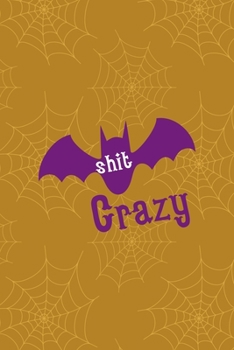 Paperback I'm Bat Shit Crazy For You: Notebook Journal Composition Blank Lined Diary Notepad 120 Pages Paperback Mustard Spiderweb Bat K Book