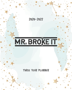 Mr Broke It: Portable Format Monthly 36 Months Planner Three Year All View 2020-2022 To Do List  Schedule Agenda Logbook Federal Holidays Password Tracker Goal Year Gifts