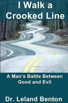 Paperback I Walk a Crooked Line: A Man's Battle Between Good and Evil Book