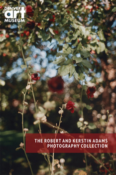 Paperback Companion to the Robert and Kerstin Adams Photography Collection at the Denver Art Museum Book