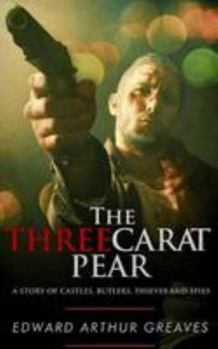 The Three Carat Pear: A Story of Castles, Butlers, Thieves and Spies