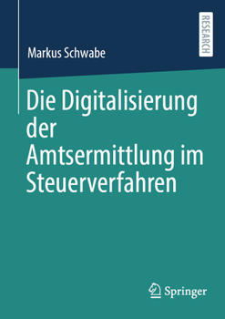 Paperback Die Digitalisierung Der Amtsermittlung Im Steuerverfahren [German] Book