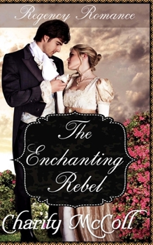 Paperback The Enchanting Rebel: Regency Romance Book