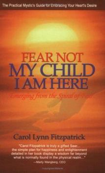 Paperback Fear Not My Child, I Am Here Book