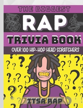 Paperback The Biggest Rap Trivia Book: 101 Trivia Questions About 90s / 2000s Hip Hop Book