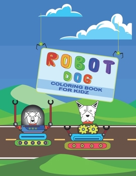 Paperback Robot dog coloring book for kidz Book