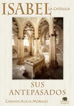 Paperback Isabel La Catolica: Sus Antepasados [Spanish] Book