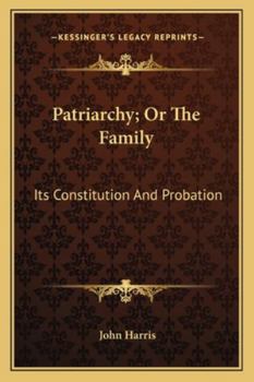 Paperback Patriarchy; Or The Family: Its Constitution And Probation Book