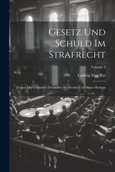 Gesetz Und Schuld Im Strafrecht: Fragen Des Geltenden Deutschen Strafrechts Und Seiner Reform; Volume 2