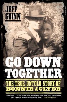 Paperback Go Down Together: The True, Untold Story of Bonnie and Clyde Book