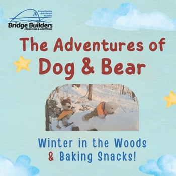 Paperback The Adventures of Dog & Bear: Winter in the Woods & Baking Snacks! Book