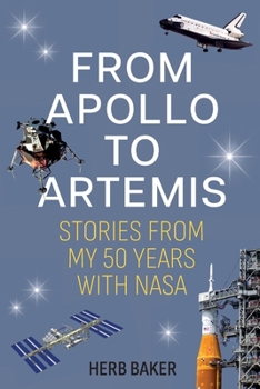 From Apollo to Artemis: Stories from My 50 Years with NASA