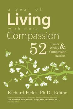 Paperback A Year of Living with more Compassion: 52 Quotes & Weekly Compassion Practices Book