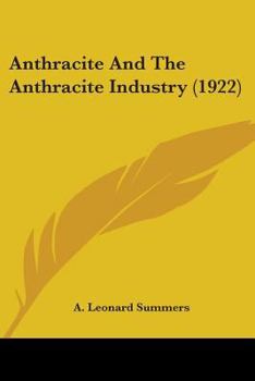 Paperback Anthracite And The Anthracite Industry (1922) Book