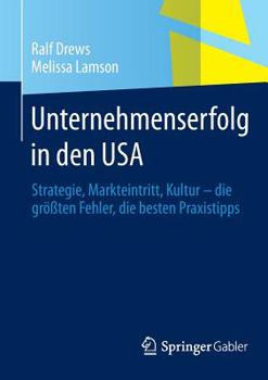 Paperback Unternehmenserfolg in Den USA: Strategie, Markteintritt, Kultur - Die Größten Fehler, Die Besten Praxistipps [German] Book