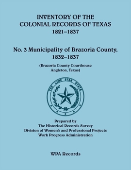 Inventory of the Colonial Records of Texas: Municipality of Brazoria County, 1821-1837