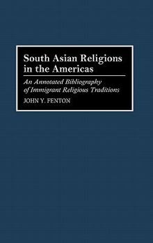 Hardcover South Asian Religions in the Americas: An Annotated Bibliography of Immigrant Religious Traditions Book