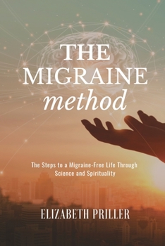 Paperback The Migraine Method: The Steps to a Migraine-Free Life Through Science and Spirituality Book