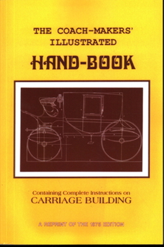 Paperback Coach-Makers' Illustrated Hand-Book, 1875: Containing Complete Instructions on Carriage Building Book