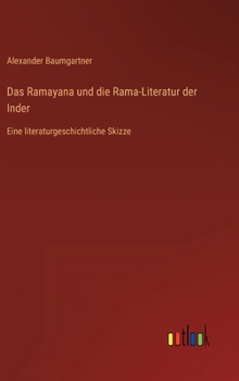 Das Ramayana und die Rama-Literatur der Inder: Eine literaturgeschichtliche Skizze