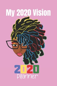 My 2020 Vision 2020 PLANNER: Natural Hair Planner: 370 Pages, Journal, 6"X9", 4