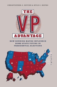 Paperback The VP Advantage: How Running Mates Influence Home State Voting in Presidential Elections Book