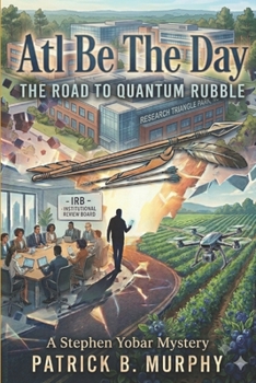 Paperback Atl Be The Day - The Road To Quantum Rubble: A Stephen Yobar Mystery Book