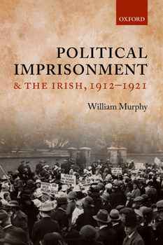 Paperback Political Imprisonment and the Irish, 1912-1921 Book
