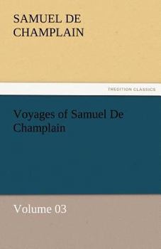 Paperback Voyages of Samuel de Champlain - Volume 03 Book