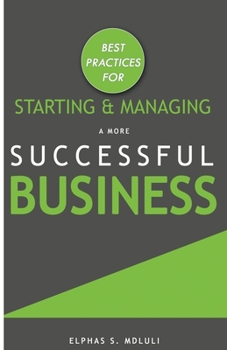 Paperback Best Practices for Starting and Managing a More Successful Business Book
