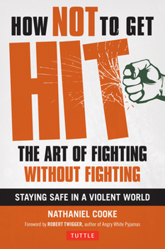 Paperback How Not to Get Hit: The Art of Fighting Without Fighting Book