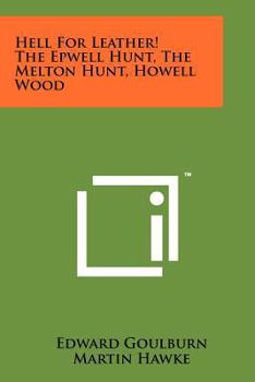 Paperback Hell for Leather! the Epwell Hunt, the Melton Hunt, Howell Wood Book
