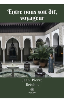 Paperback Entre nous soit dit, voyageur [French] Book