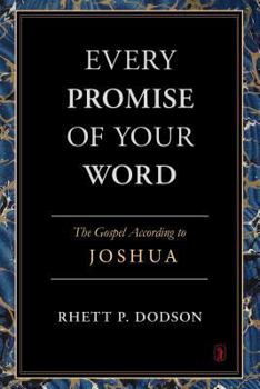 Every Promise of Your Word: The Gospel According to Joshua