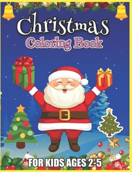 Paperback Christmas Coloring Book for Kids Ages 2-5: A Christmas Coloring Books with Fun Easy Coloring Pages Gifts for Boys Girls Kids (Christmas Activity Books Book